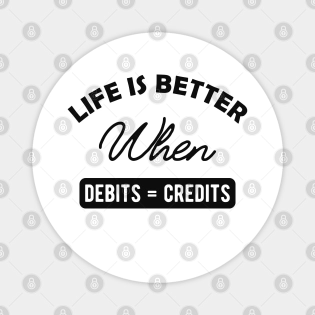 Accountant - Life is better when debits = credits Magnet by KC Happy Shop